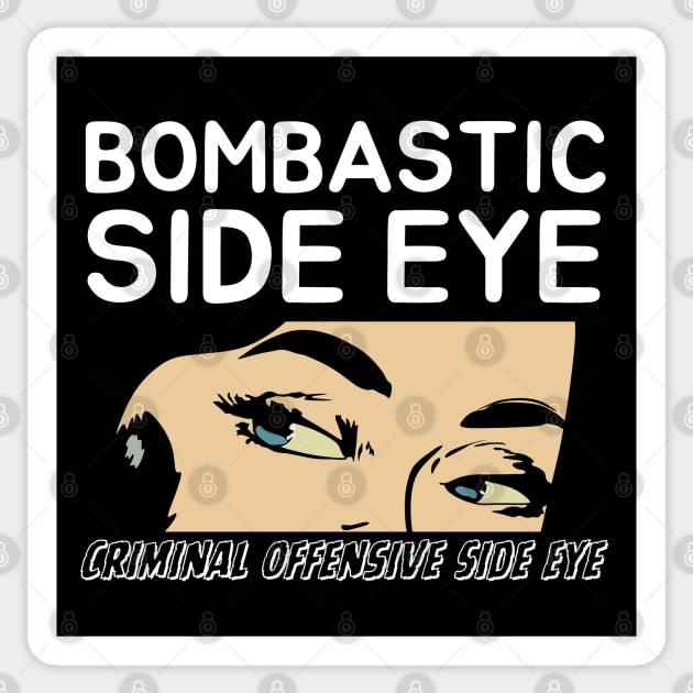 Bombastic Side Eye | Criminal Offensive Side-eye Sticker by Owlora Studios